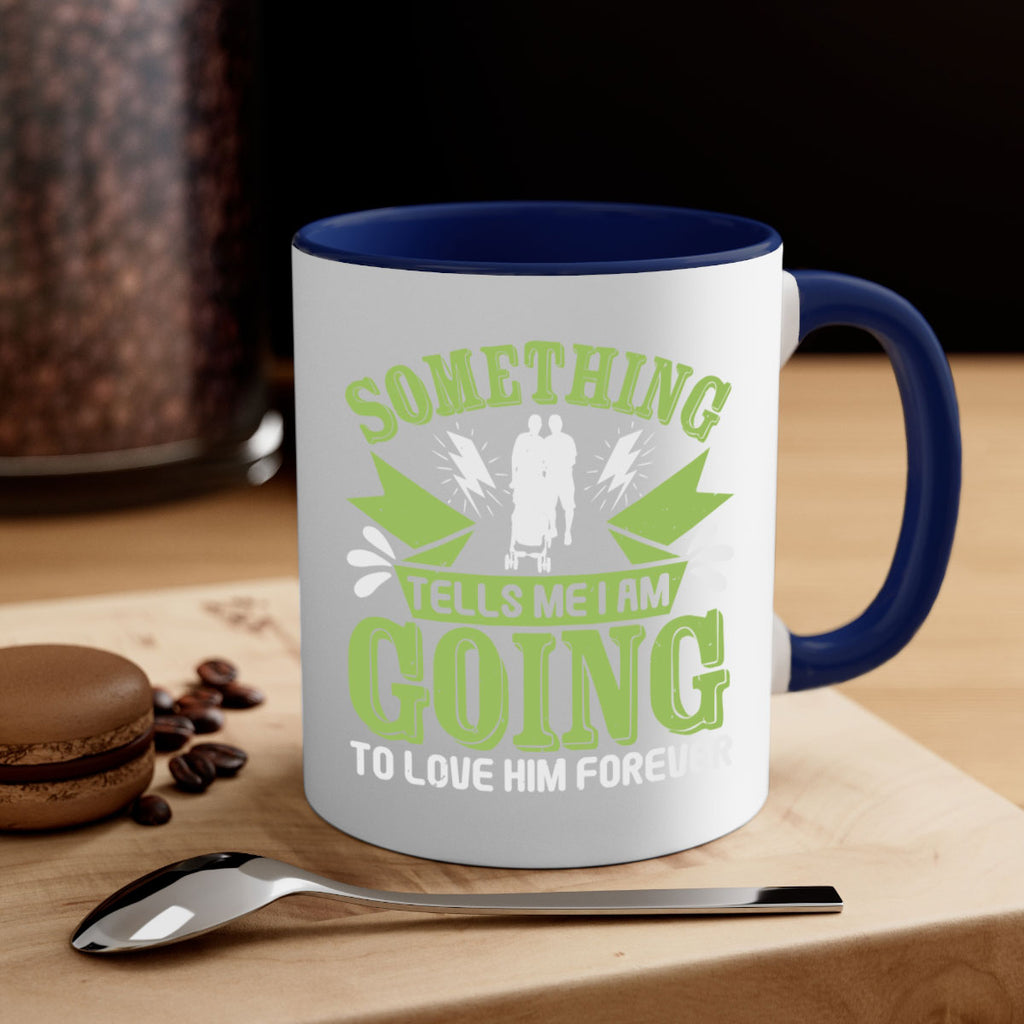Something tells me I am going to love him forever Style 171#- baby2-Mug / Coffee Cup