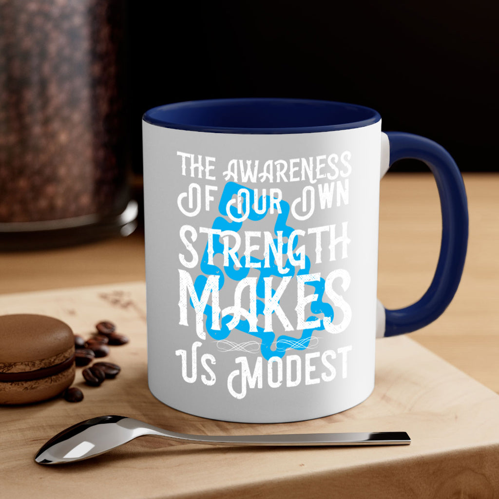 The awareness of our own strength makes us modest Style 26#- Self awareness-Mug / Coffee Cup