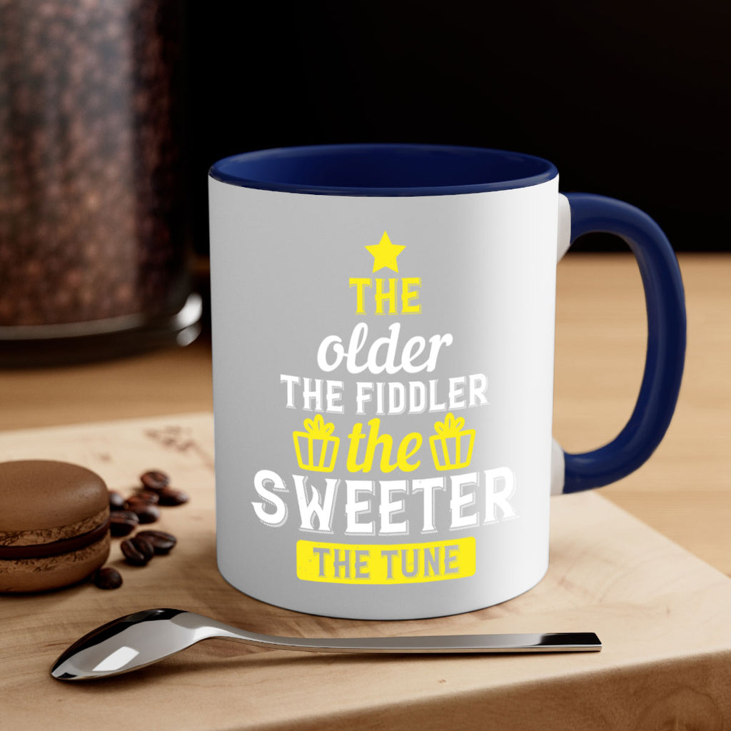 The older the fiddler the sweeter the tune Style 35#- birthday-Mug / Coffee Cup
