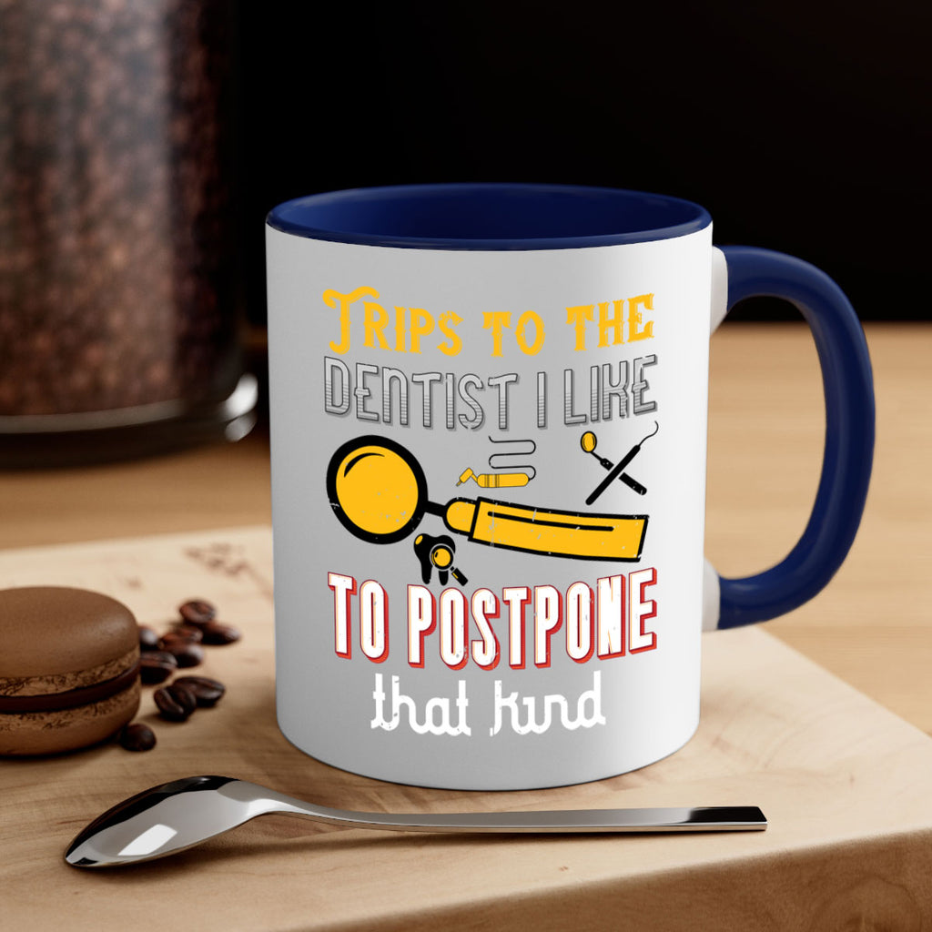 Trips to the dentist I like to postpone Style 11#- dentist-Mug / Coffee Cup