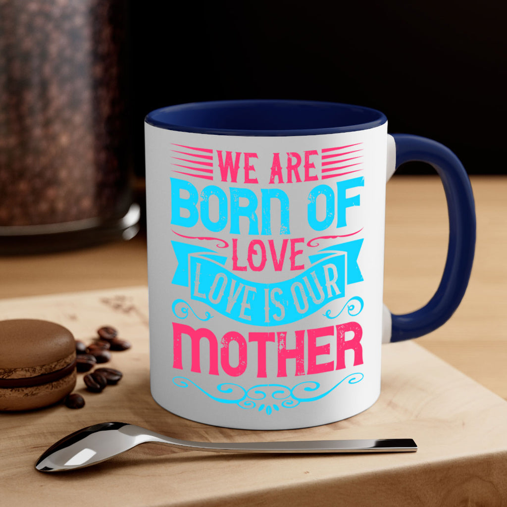 We are born of love Love is our mother Style 13#- Dog-Mug / Coffee Cup