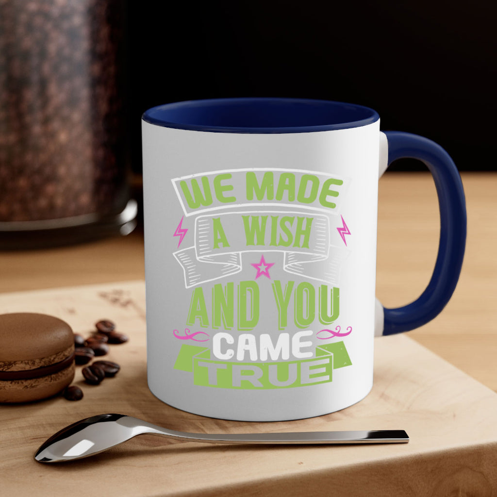 We made a wish and you came true Style 165#- baby2-Mug / Coffee Cup