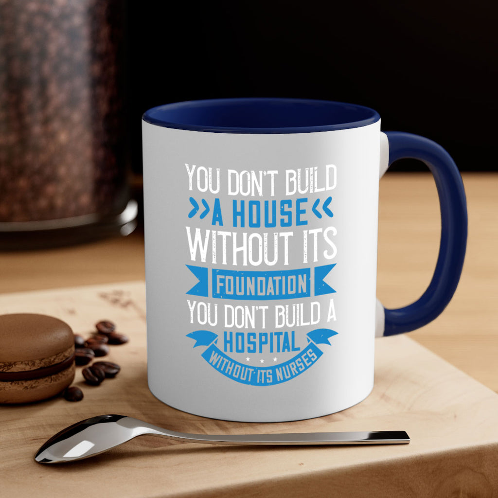 You don’t build a house without its foundation Style 248#- nurse-Mug / Coffee Cup