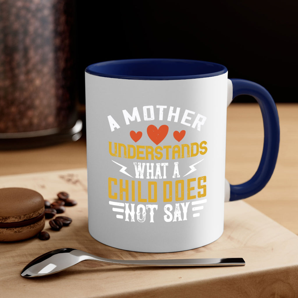 a mother understands what a child does not say 237#- mom-Mug / Coffee Cup