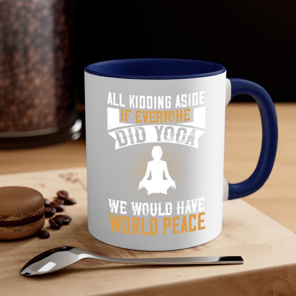 all kidding aside if everyone did yoga we would have world peace 96#- yoga-Mug / Coffee Cup