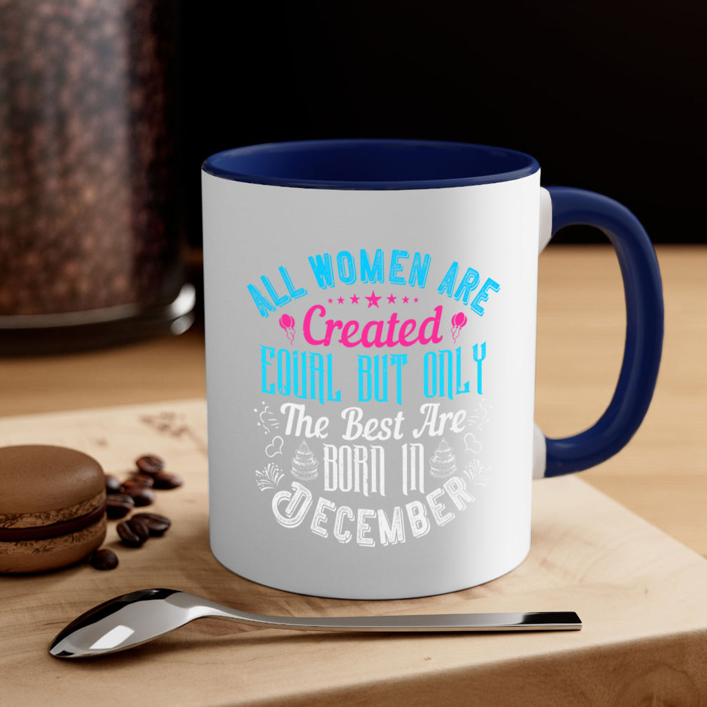 all women are created equal but only the best are born in december Style 83#- birthday-Mug / Coffee Cup