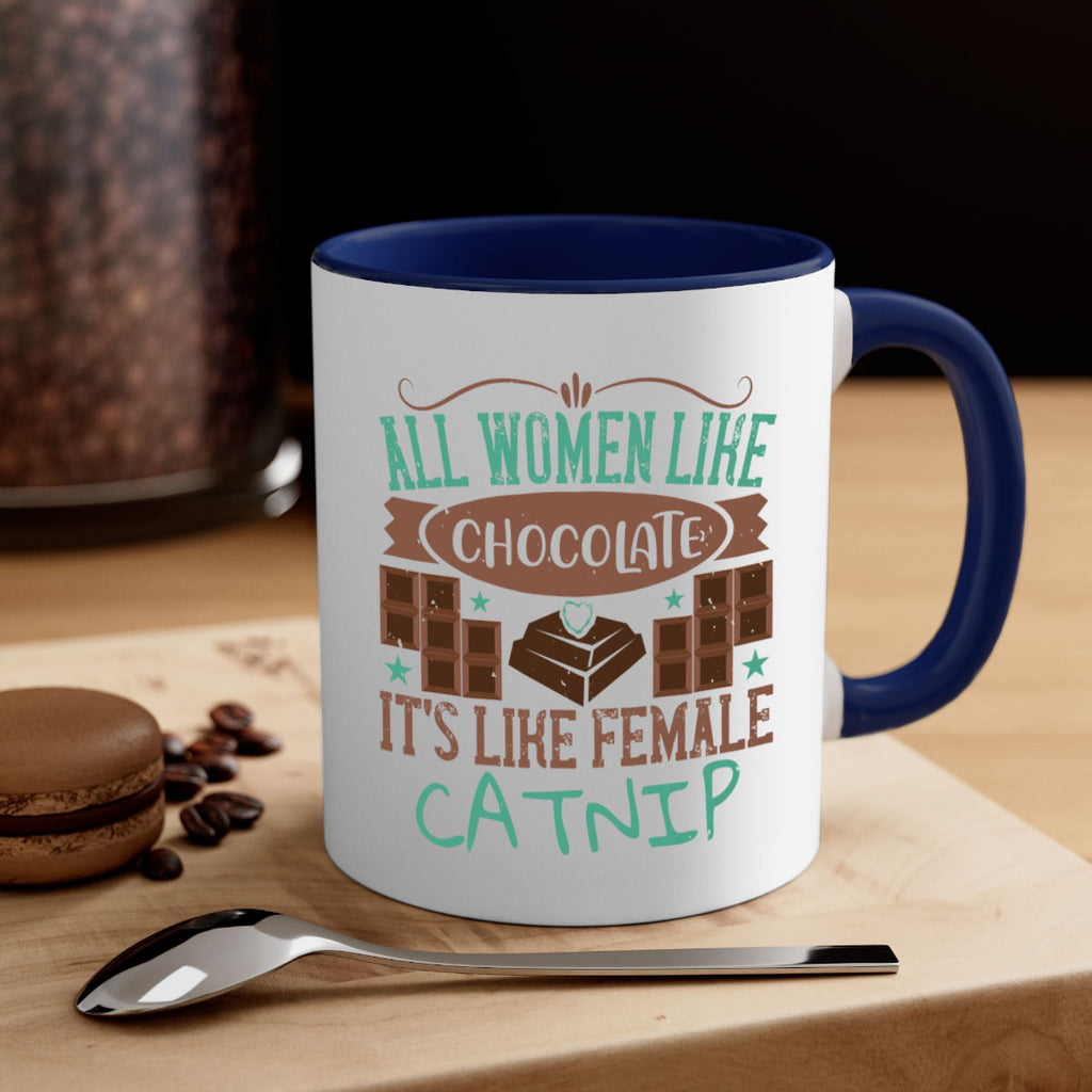 all women like chocolate its like female catnip 28#- chocolate-Mug / Coffee Cup