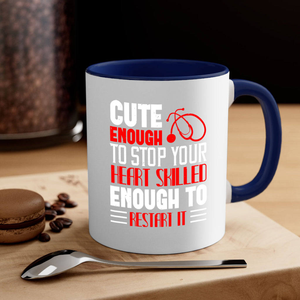 cute enough to stop your Style 236#- nurse-Mug / Coffee Cup