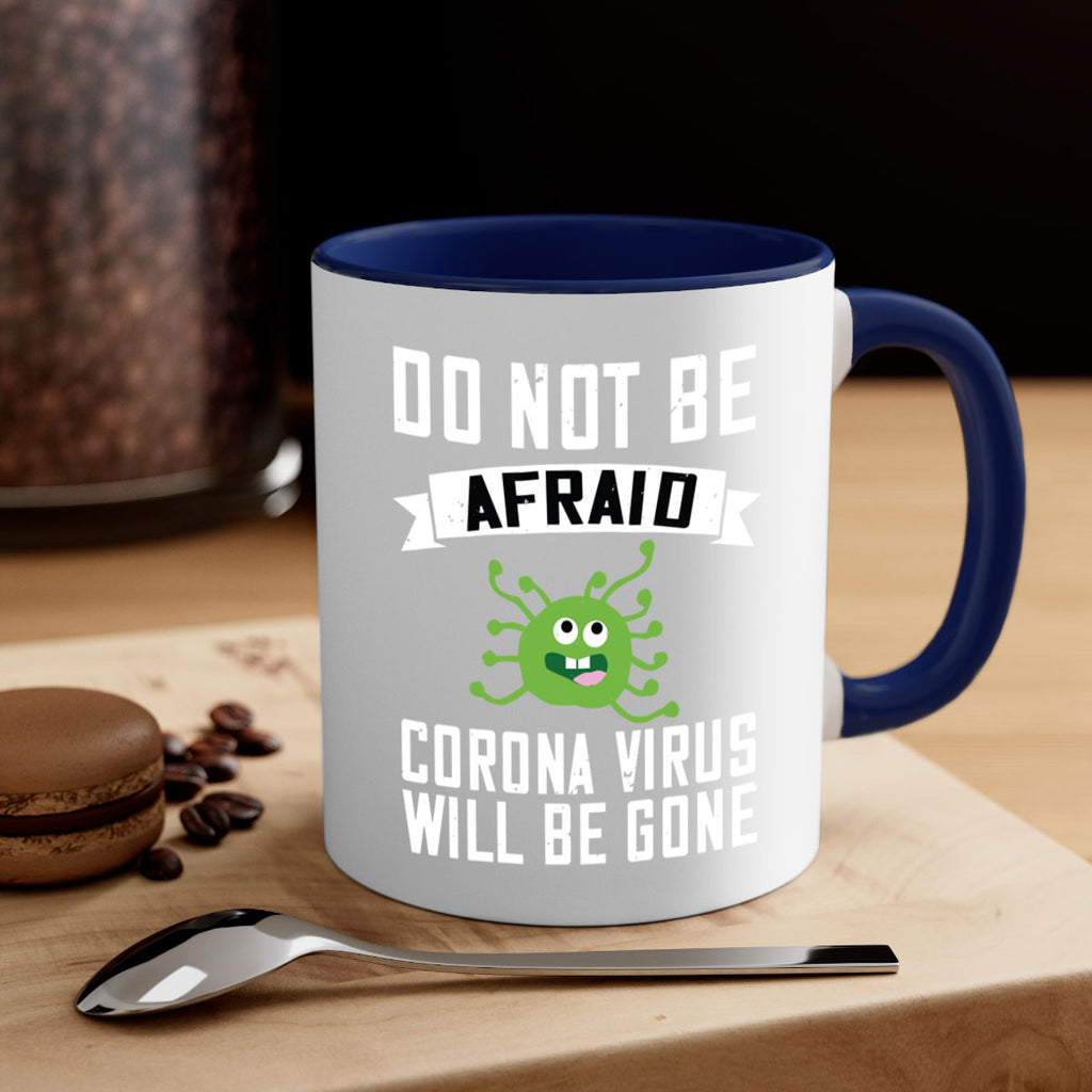 do not be afraid corona virus will be gone Style 56#- corona virus-Mug / Coffee Cup