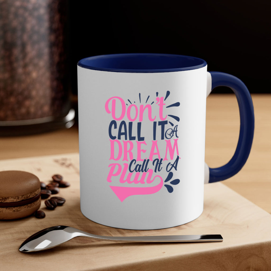 dont call it a dream call it a plan Style 125#- motivation-Mug / Coffee Cup