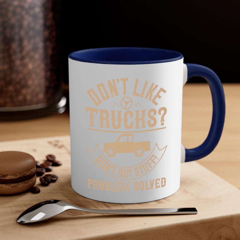 dont like truck dont buy stuff problem solved Style 6#- truck driver-Mug / Coffee Cup