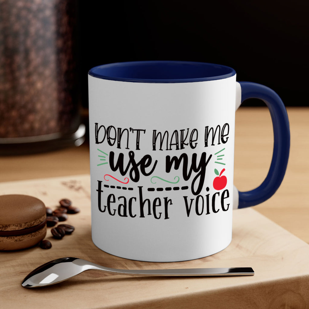 dont make me use my teacher voice Style 117#- teacher-Mug / Coffee Cup