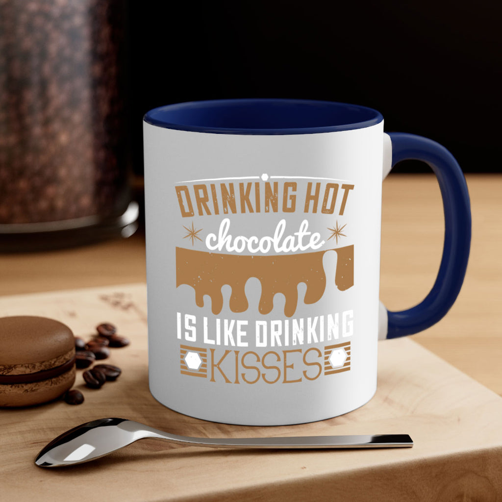 drinking hot chocolate is like drinking kisses 41#- chocolate-Mug / Coffee Cup
