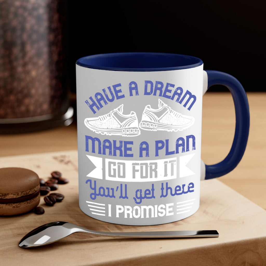 have a dream make a plan go for it you’ll get there i promise 43#- running-Mug / Coffee Cup