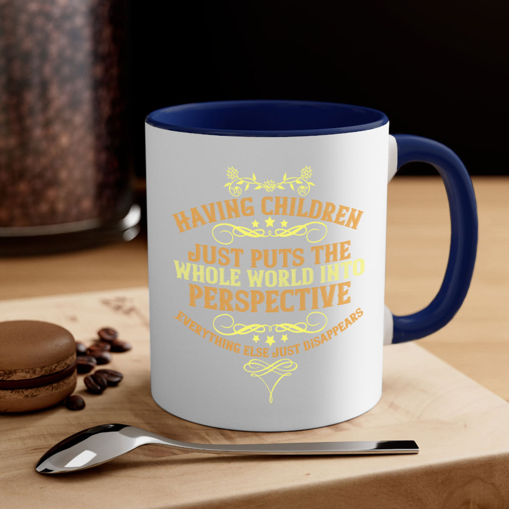 having children just puts the whole world into perspective 169#- mom-Mug / Coffee Cup