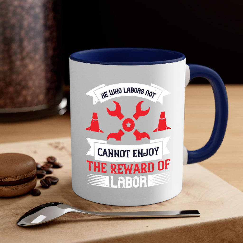 he who labors not cannot enjoy the reward of labor 38#- labor day-Mug / Coffee Cup