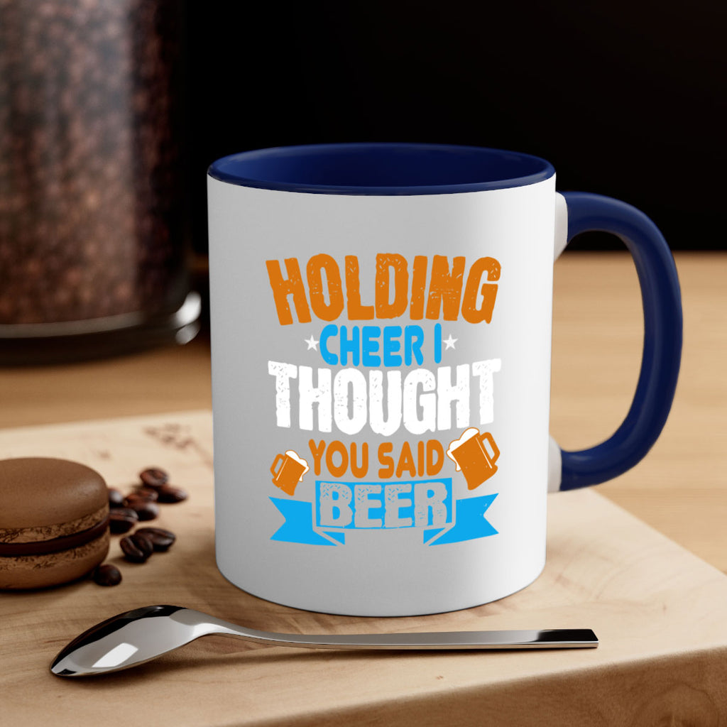 holding cheer i thought you said beer 85#- beer-Mug / Coffee Cup