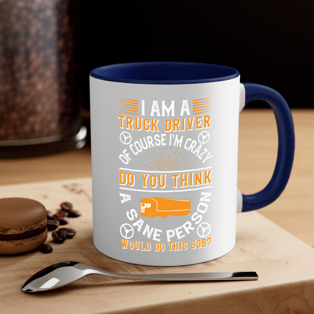 i am a truck driver of course im z Style 47#- truck driver-Mug / Coffee Cup