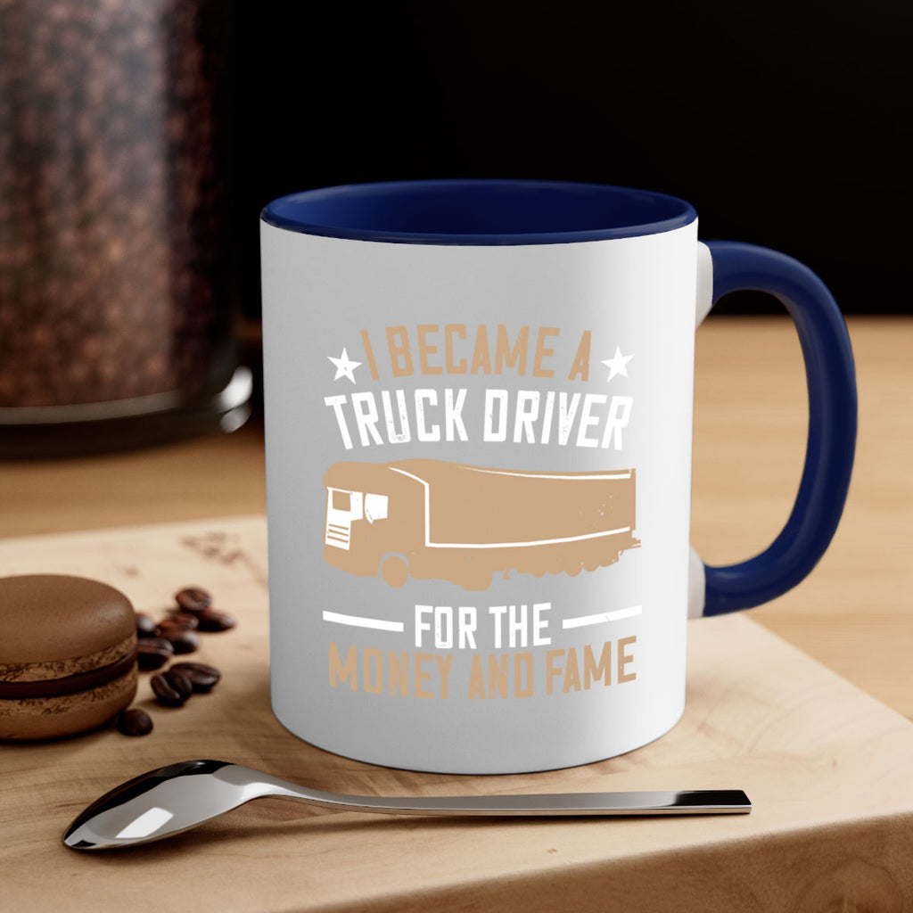 i became a truck driver for the money and fame Style 45#- truck driver-Mug / Coffee Cup