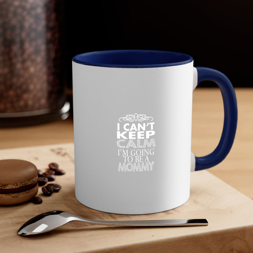 i can not keep clam i am going to be a mommy 260#- mom-Mug / Coffee Cup