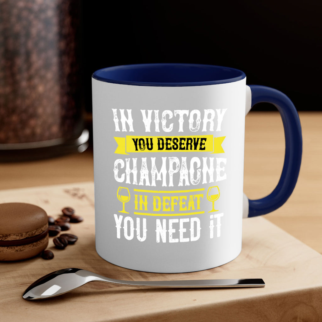 in victory you deserve champagne in defeat you need it 78#- wine-Mug / Coffee Cup
