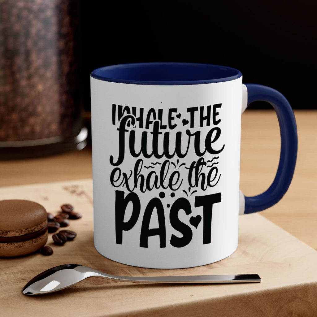 inhale the future exhale the past Style 95#- motivation-Mug / Coffee Cup