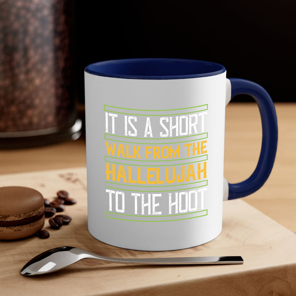 it is a short walk from the hallelujah to the hoot 45#- walking-Mug / Coffee Cup
