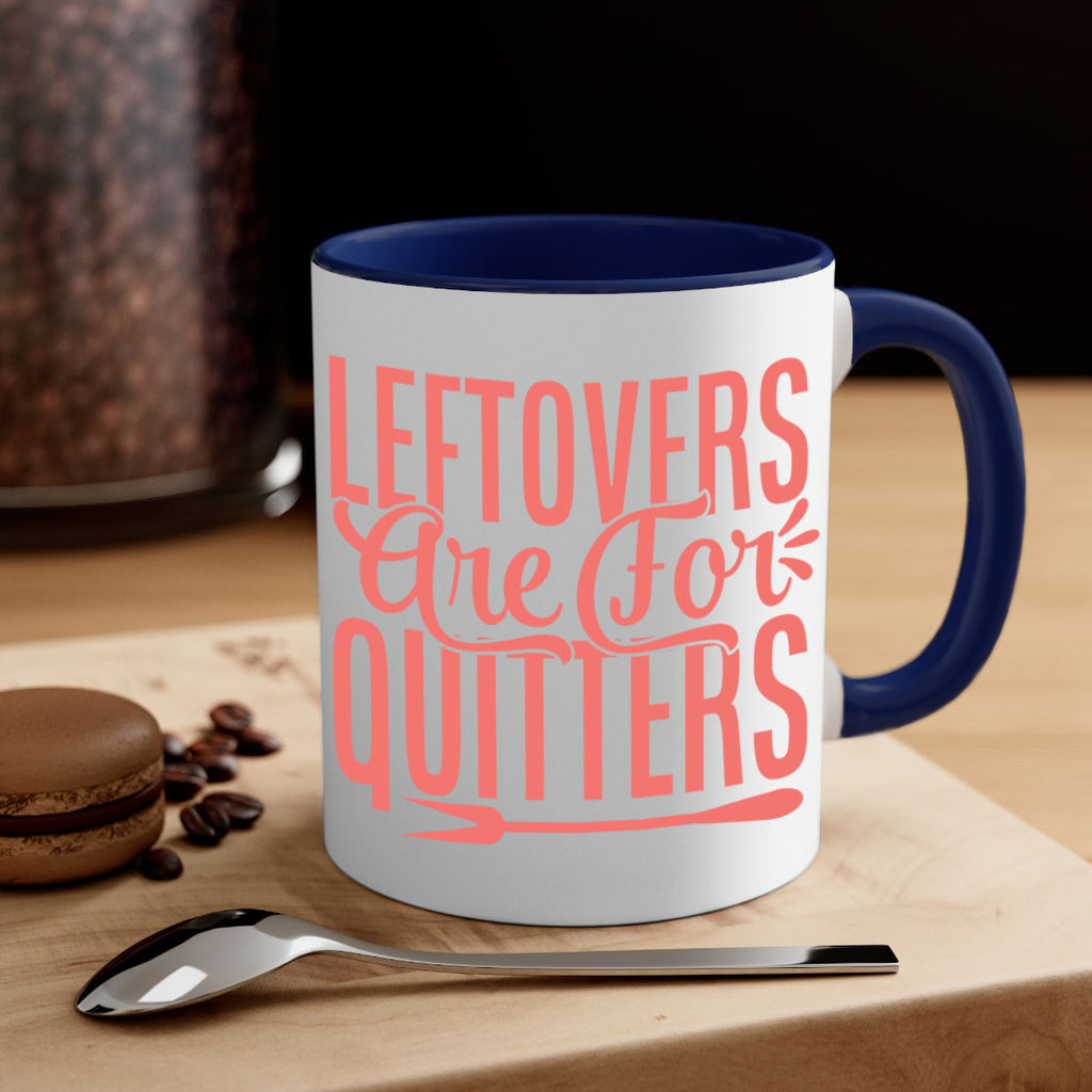 leftovers are for quitters 15#- kitchen-Mug / Coffee Cup