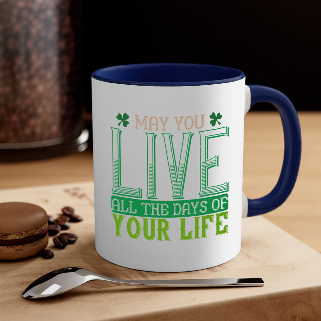 may you kive all the days of your life Style 115#- St Patricks Day-Mug / Coffee Cup