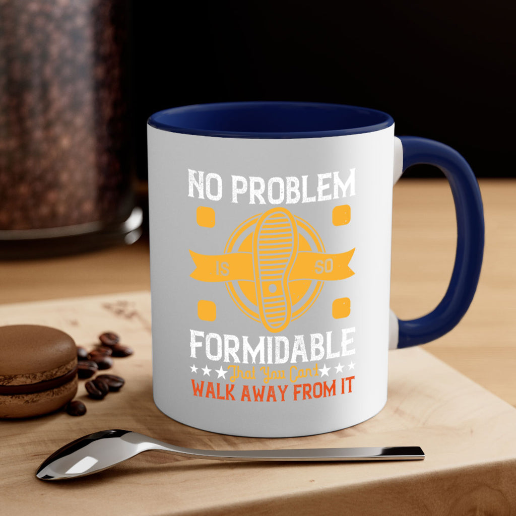 no problem is so formidable that you cant walk away from it 39#- walking-Mug / Coffee Cup