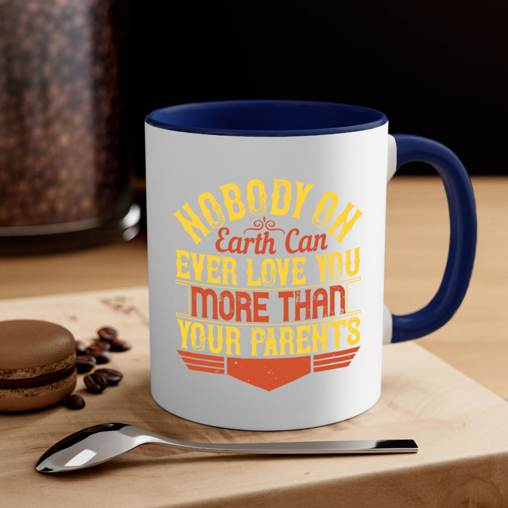 nobody on earth can ever love you more than your parents 32#- parents day-Mug / Coffee Cup