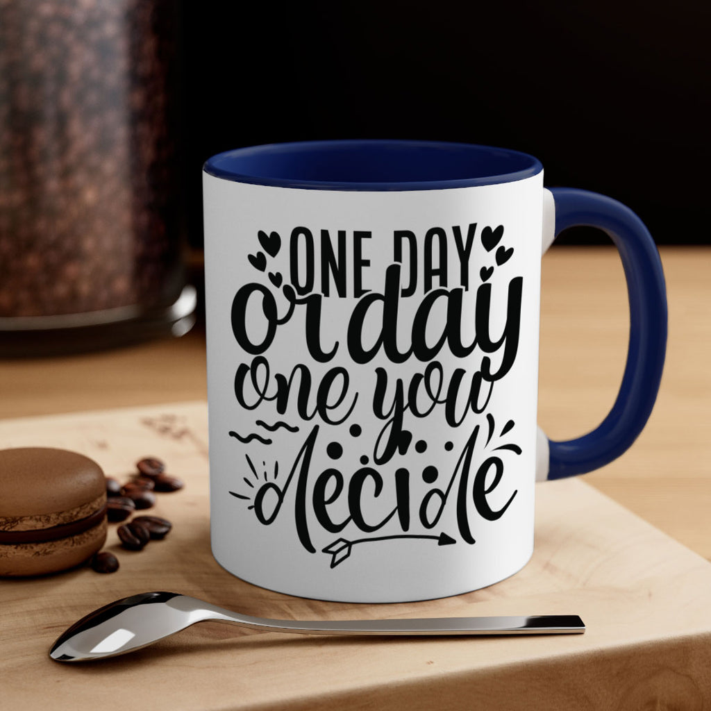 one day or day one you decide Style 81#- motivation-Mug / Coffee Cup