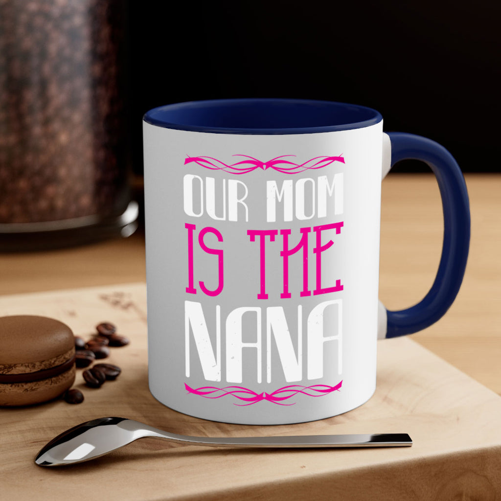 our mom is the nana 100#- grandma-Mug / Coffee Cup