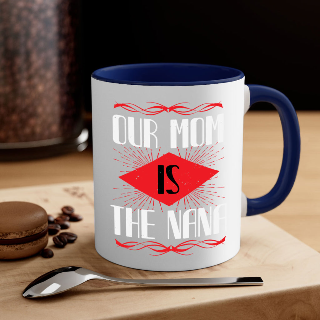 our mom is the nana 3#- grandma-Mug / Coffee Cup