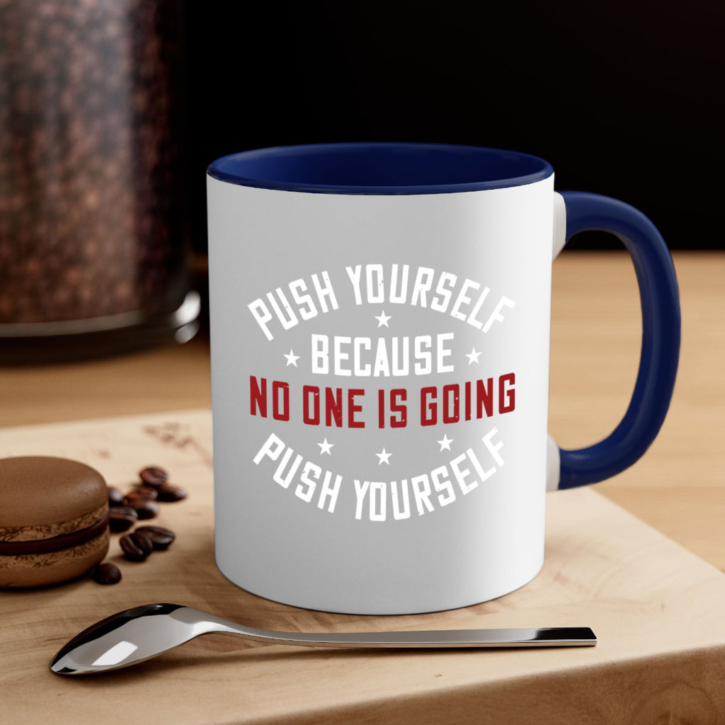 push yourself because no one is coming push yourself 76#- gym-Mug / Coffee Cup