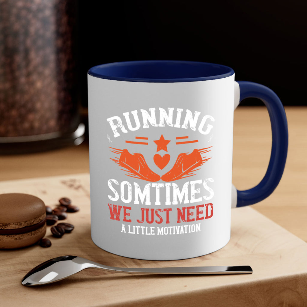 running sometimes we just need alittler motivation 17#- running-Mug / Coffee Cup