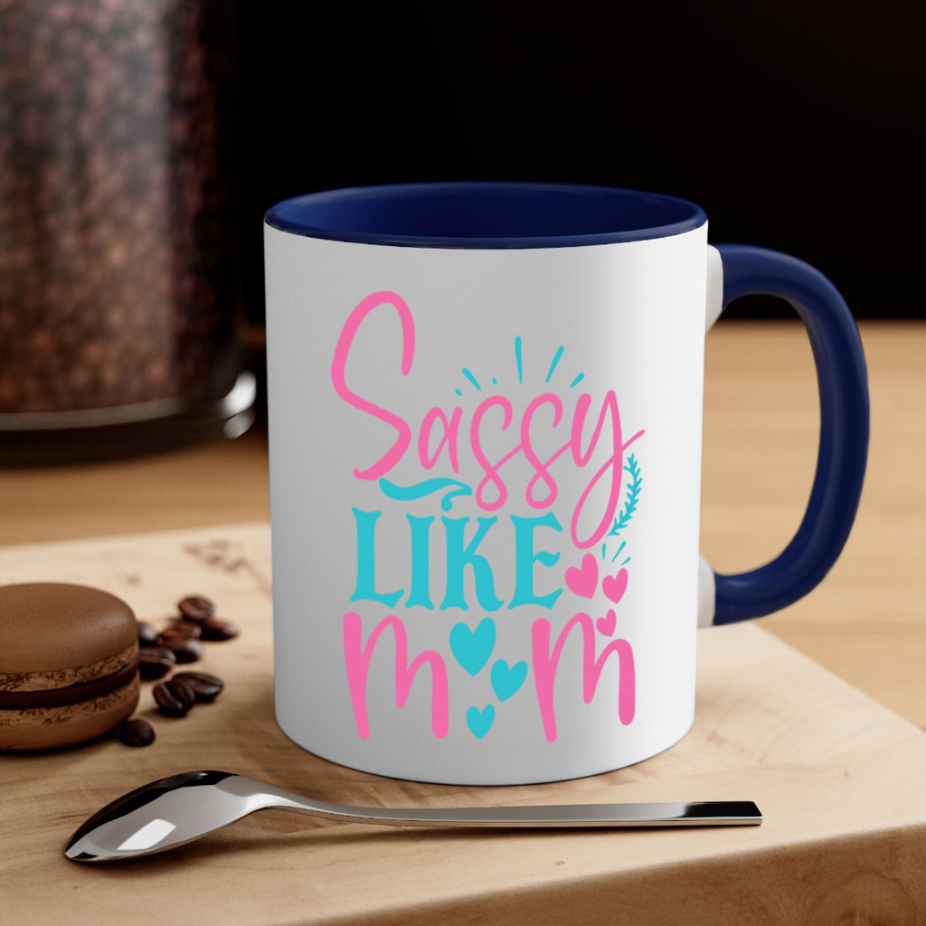 sassy like mom 303#- mom-Mug / Coffee Cup