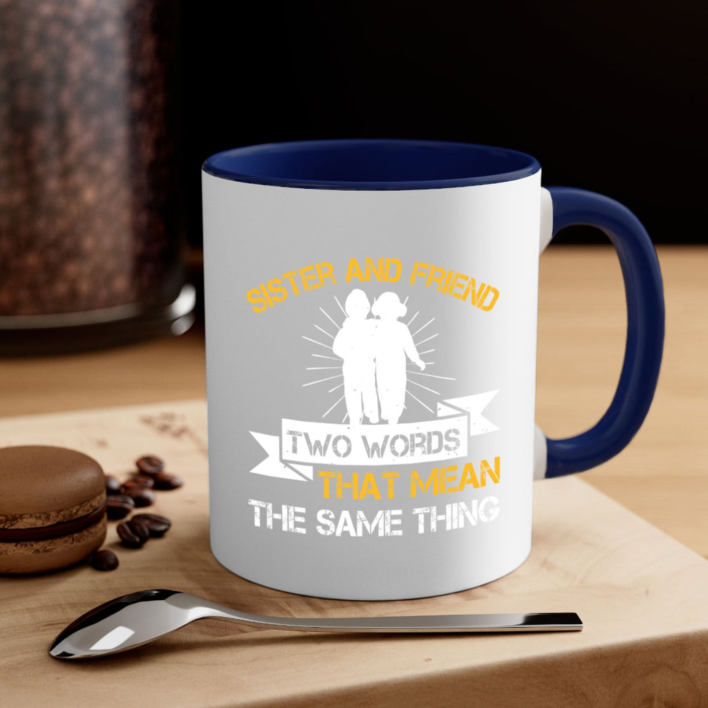 sister and friend two words that mean the same thing 18#- sister-Mug / Coffee Cup