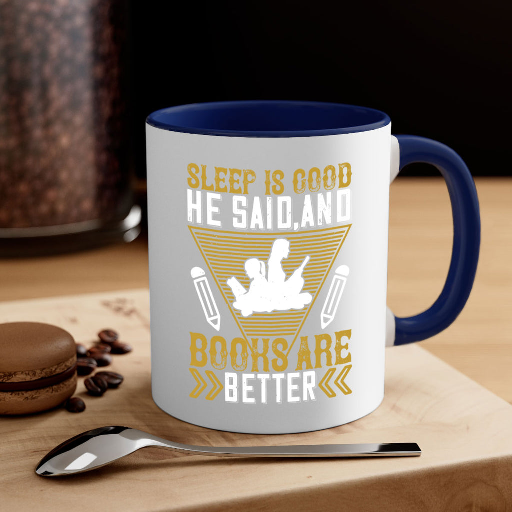 sleep is good he said and books are better 13#- Reading - Books-Mug / Coffee Cup