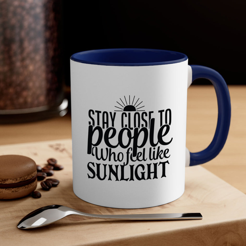 stay close to people who feel like sunlight 20#- Family-Mug / Coffee Cup