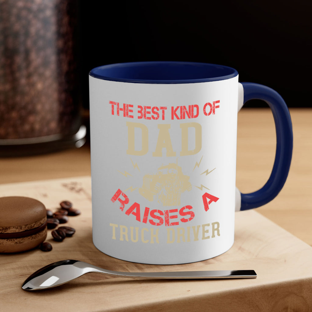 the best kind of dad raises a truck driver Style 21#- truck driver-Mug / Coffee Cup