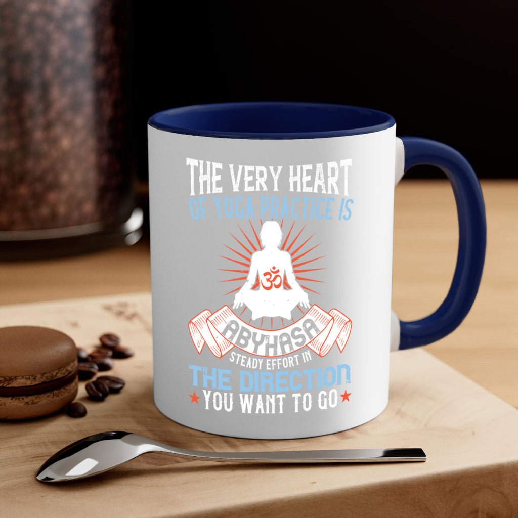 the very heart of yoga practice is abyhasa steady effort in the direction you want to go 50#- yoga-Mug / Coffee Cup