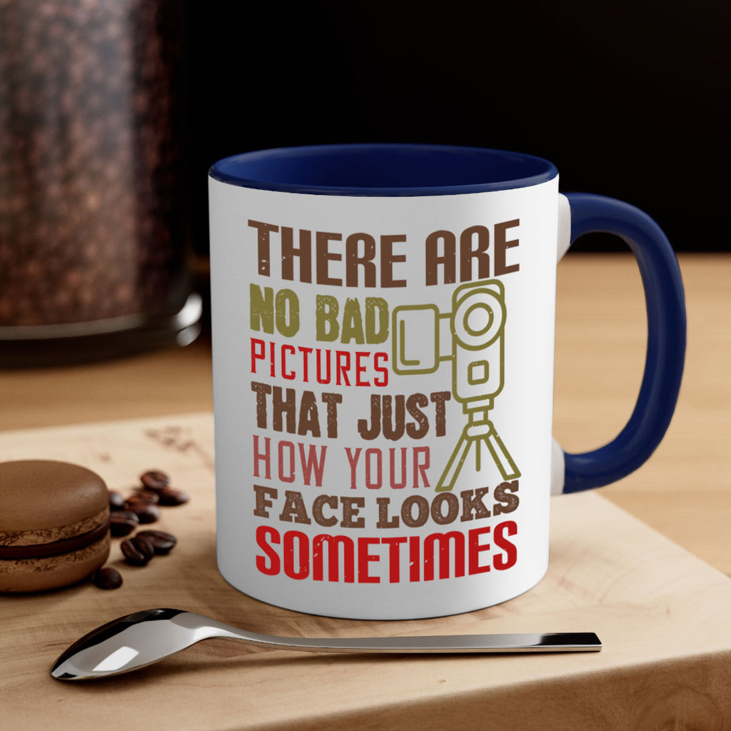 there are no bad pictures that just how you face looks sometimes 11#- photography-Mug / Coffee Cup