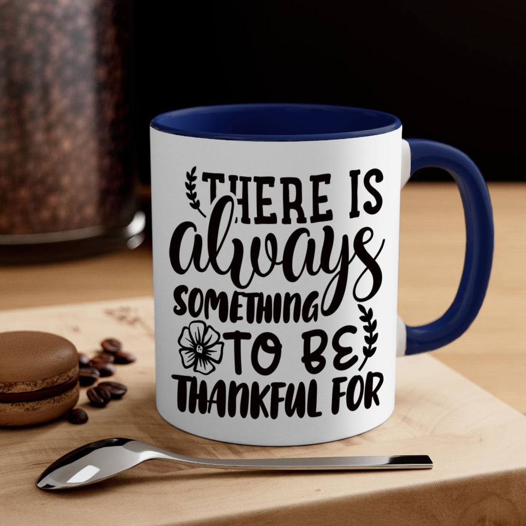 there is always something to be thankful for 51#- thanksgiving-Mug / Coffee Cup