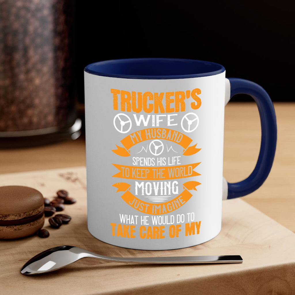 truckers wife my husband spends his life z Style 13#- truck driver-Mug / Coffee Cup