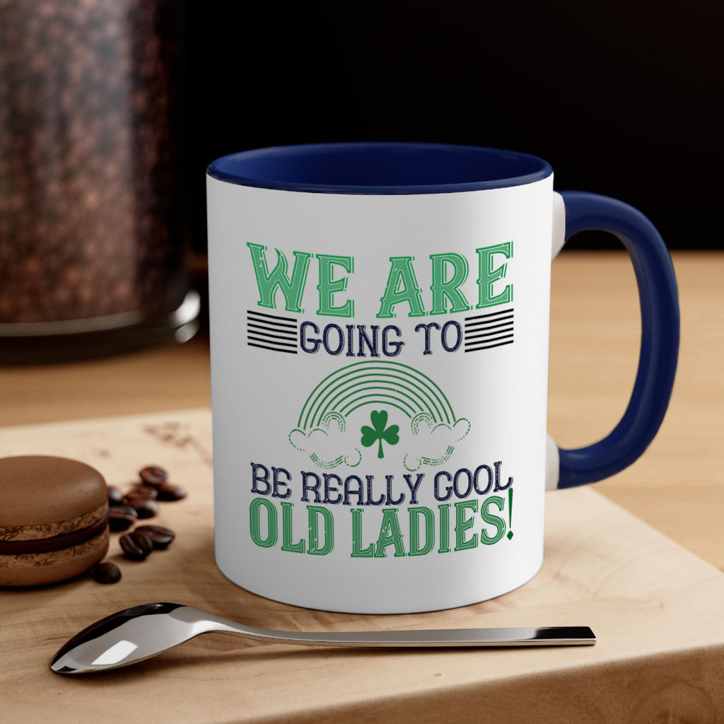 we are going to be really cool old ladies Style 7#- St Patricks Day-Mug / Coffee Cup