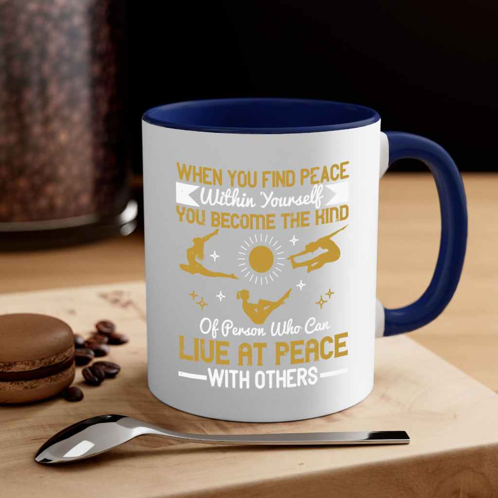 when you find peace within yourself you become the kind of person 38#- yoga-Mug / Coffee Cup