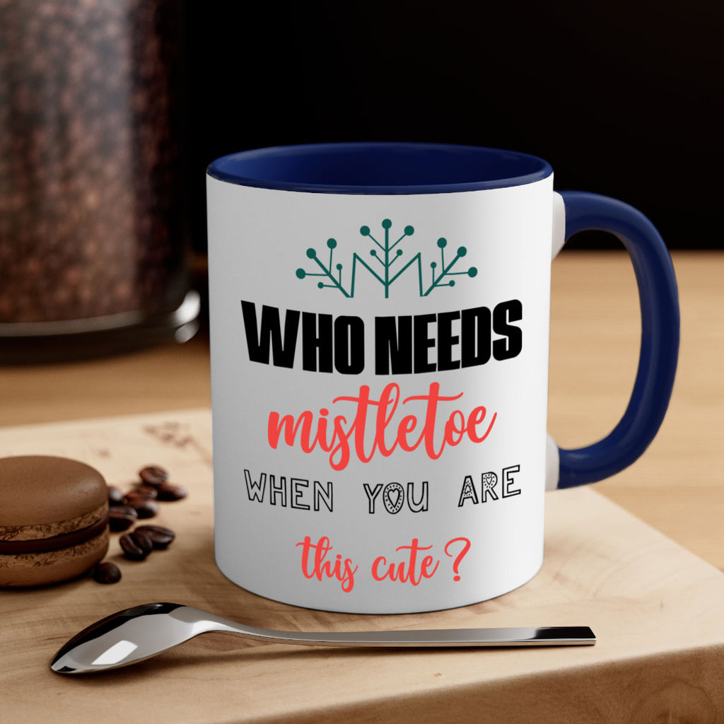 who needs mistletoe when you are this cute style 1234#- christmas-Mug / Coffee Cup