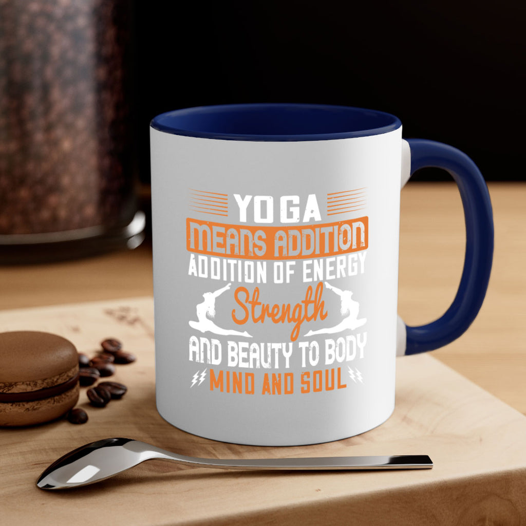 yoga means addition addition of energy strength and beauty to body mind and soul 10#- yoga-Mug / Coffee Cup