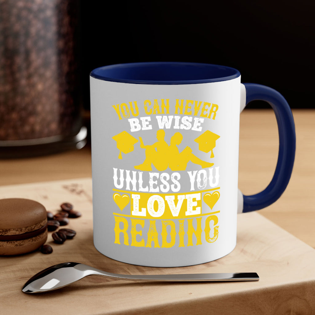 you can never be wise unless you love reading 1#- Reading - Books-Mug / Coffee Cup